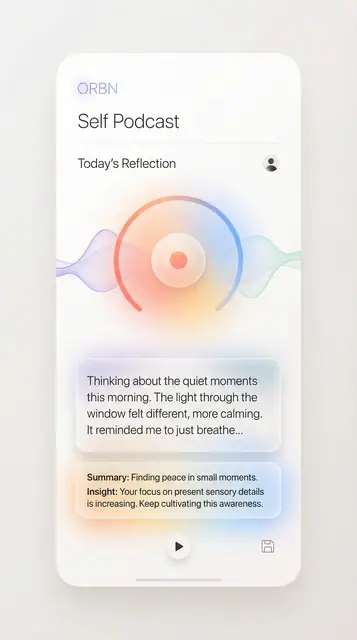 ORBN app UI design, self podcast today reflection